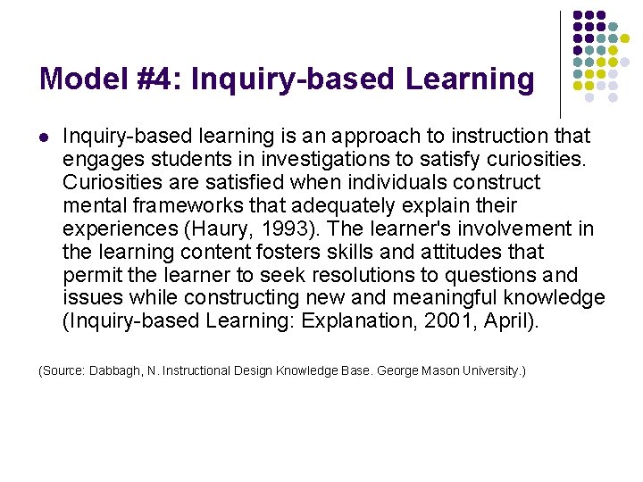 Model #4: Inquiry-based Learning l Inquiry-based learning is an approach to instruction that engages