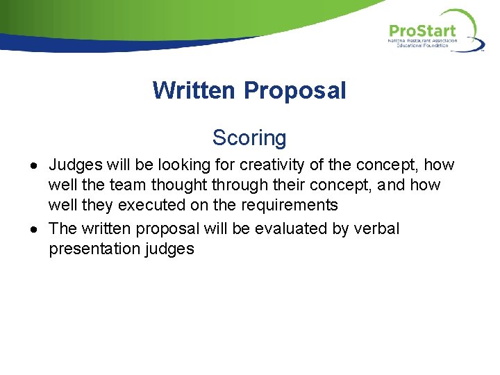 Written Proposal Scoring Judges will be looking for creativity of the concept, how well