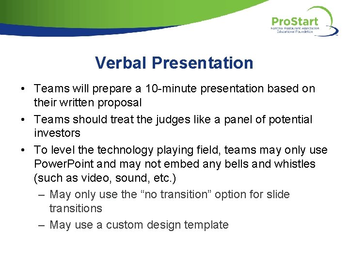 Verbal Presentation • Teams will prepare a 10 -minute presentation based on their written