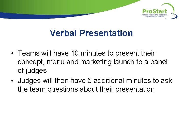 Verbal Presentation • Teams will have 10 minutes to present their concept, menu and