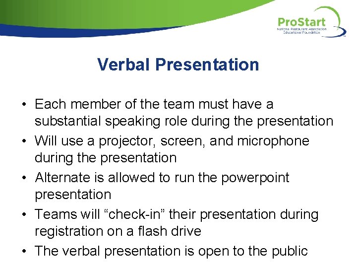 Verbal Presentation • Each member of the team must have a substantial speaking role