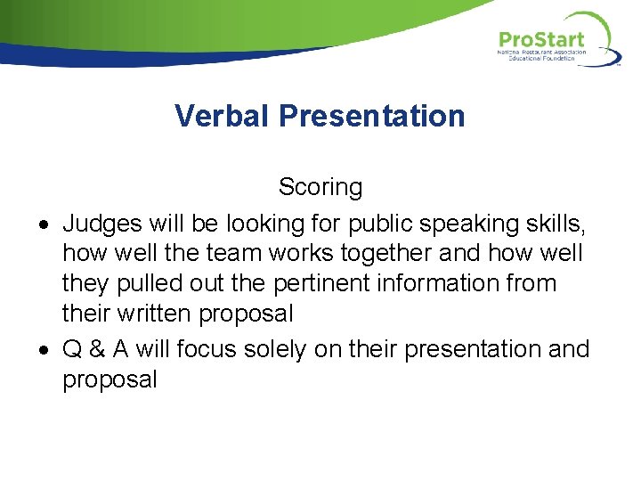 Verbal Presentation Scoring Judges will be looking for public speaking skills, how well the