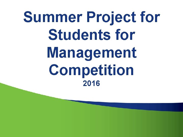 Summer Project for Students for Management Competition 2016 