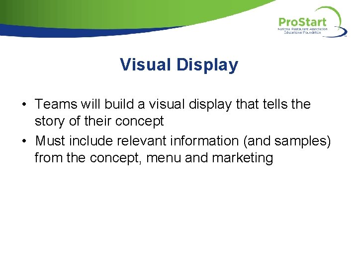 Visual Display • Teams will build a visual display that tells the story of