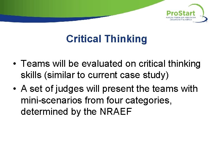 Critical Thinking • Teams will be evaluated on critical thinking skills (similar to current