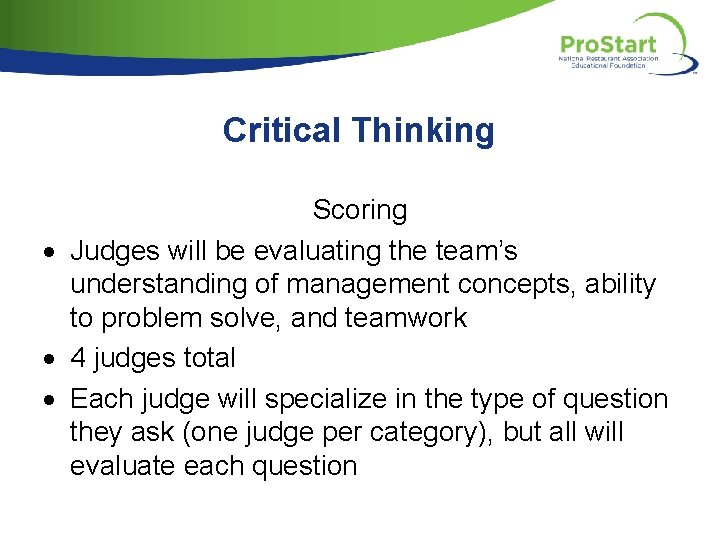 Critical Thinking Scoring Judges will be evaluating the team’s understanding of management concepts, ability