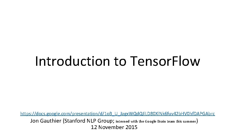 Introduction to Tensor. Flow Christian Frey and Dr. Danny Silver https: //docs. google. com/presentation/d/1