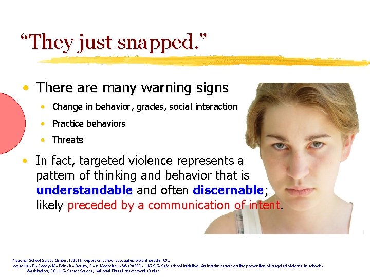 “They just snapped. ” • There are many warning signs • Change in behavior,