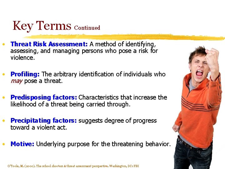 Key Terms Continued • Threat Risk Assessment: A method of identifying, assessing, and managing