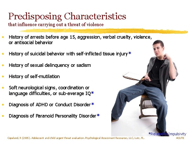 Predisposing Characteristics that influence carrying out a threat of violence • History of arrests