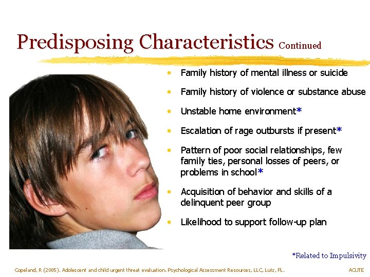 Predisposing Characteristics Continued • Family history of mental illness or suicide • Family history