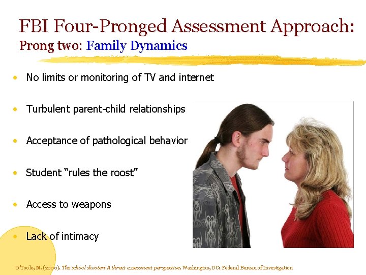 FBI Four-Pronged Assessment Approach: Prong two: Family Dynamics • No limits or monitoring of