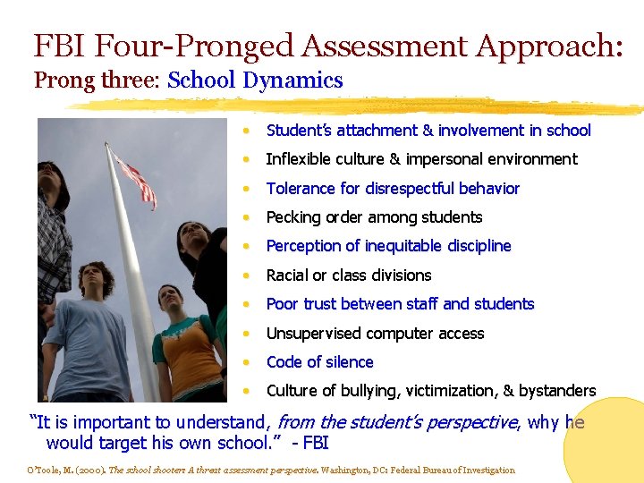 FBI Four-Pronged Assessment Approach: Prong three: School Dynamics • Student’s attachment & involvement in