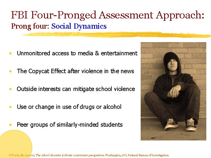 FBI Four-Pronged Assessment Approach: Prong four: Social Dynamics • Unmonitored access to media &