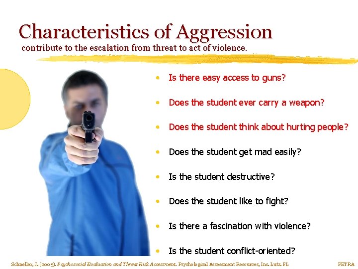 Characteristics of Aggression contribute to the escalation from threat to act of violence. •