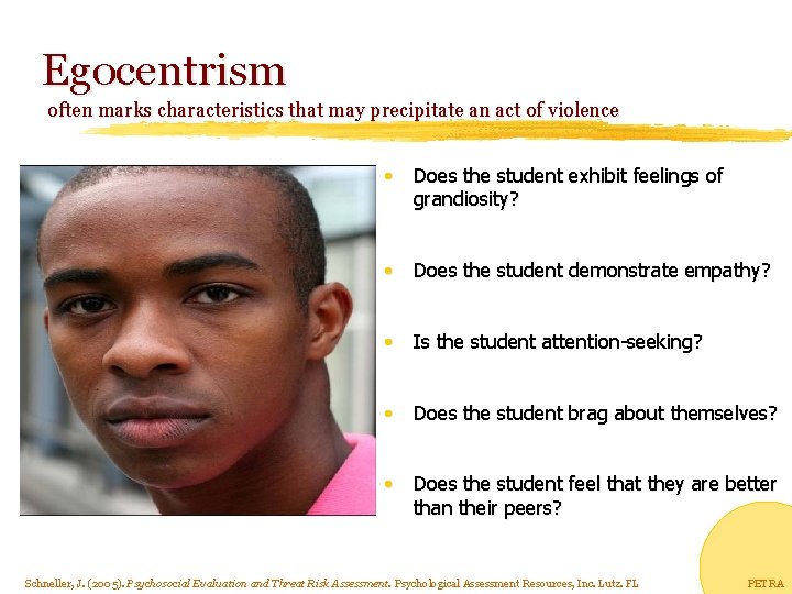 Egocentrism often marks characteristics that may precipitate an act of violence • Does the