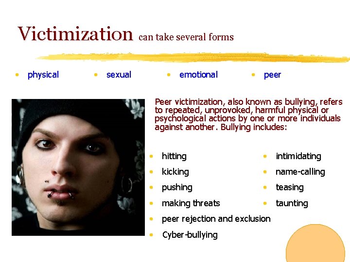 Victimization can take several forms • physical • sexual • emotional • peer Peer