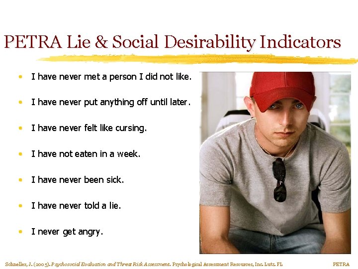 PETRA Lie & Social Desirability Indicators • I have never met a person I