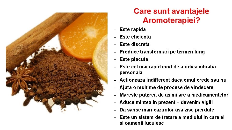 Care sunt avantajele Aromoterapiei? - Este rapida - Este eficienta - Este discreta -