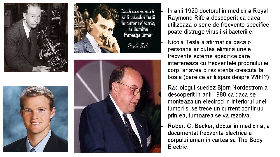- In anii 1920 doctorul in medicina Royal Raymond Rife a descoperit ca daca - In anii 1920 doctorul in medicina Royal Raymond Rife a descoperit ca daca