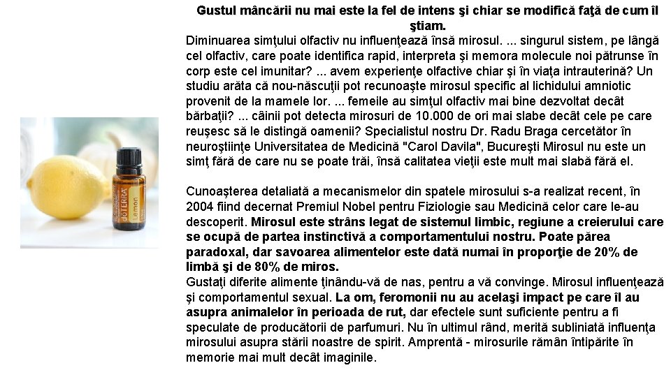 Gustul mâncării nu mai este la fel de intens şi chiar se modifică faţă Gustul mâncării nu mai este la fel de intens şi chiar se modifică faţă