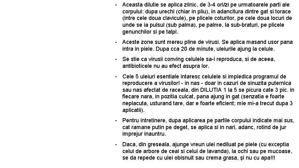 - Aceasta dilutie se aplica zilnic, de 3 -4 ori/zi pe urmatoarele parti ale