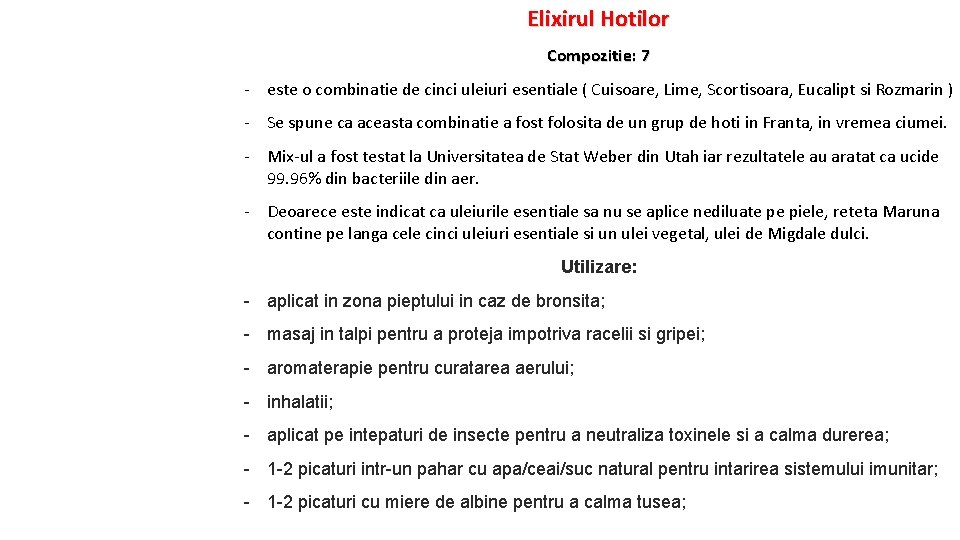 Elixirul Hotilor Compozitie: 7 - este o combinatie de cinci uleiuri esentiale ( Cuisoare,