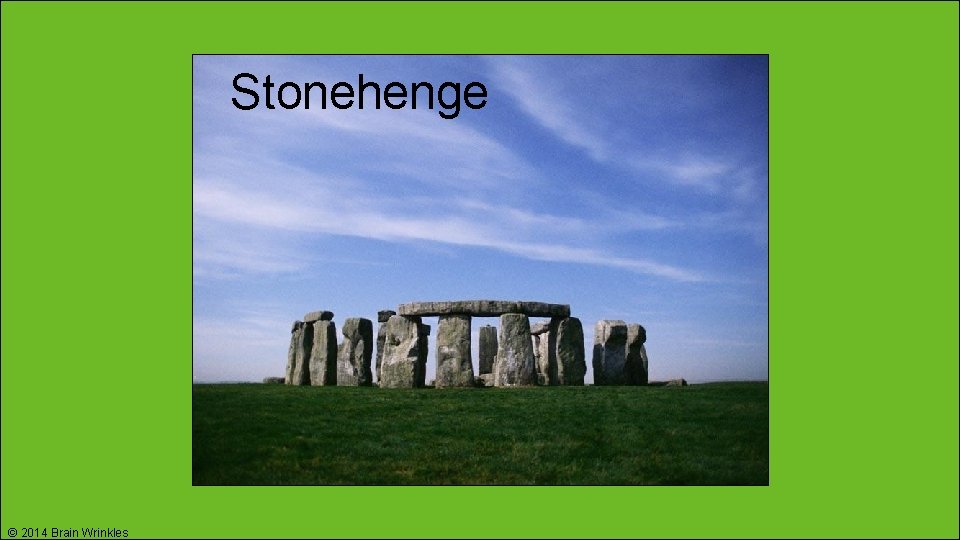 Stonehenge © 2014 Brain Wrinkles 