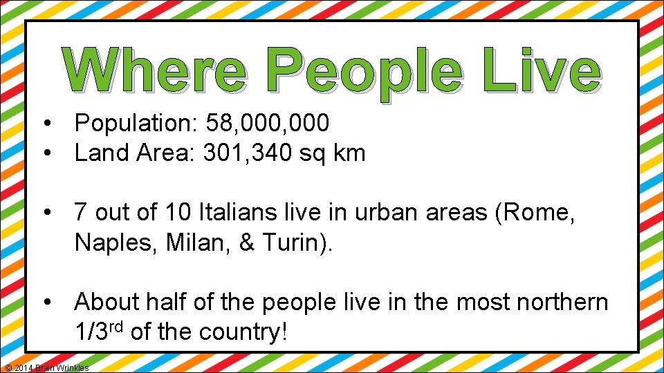Where People Live • Population: 58, 000 • Land Area: 301, 340 sq km