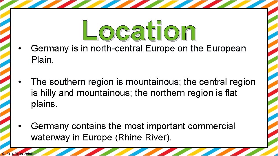 Location • Germany is in north-central Europe on the European Plain. • The southern