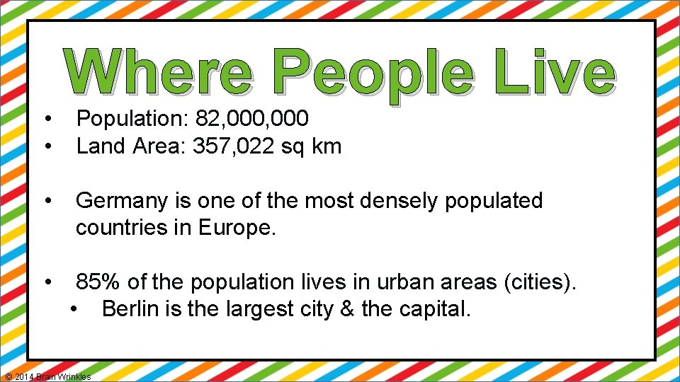  • • Where People Live Population: 82, 000 Land Area: 357, 022 sq