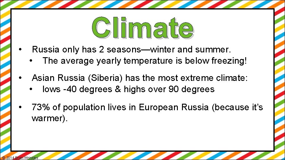 Climate • Russia only has 2 seasons—winter and summer. • The average yearly temperature