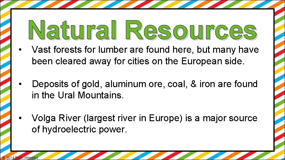  • Natural Resources Vast forests for lumber are found here, but many have