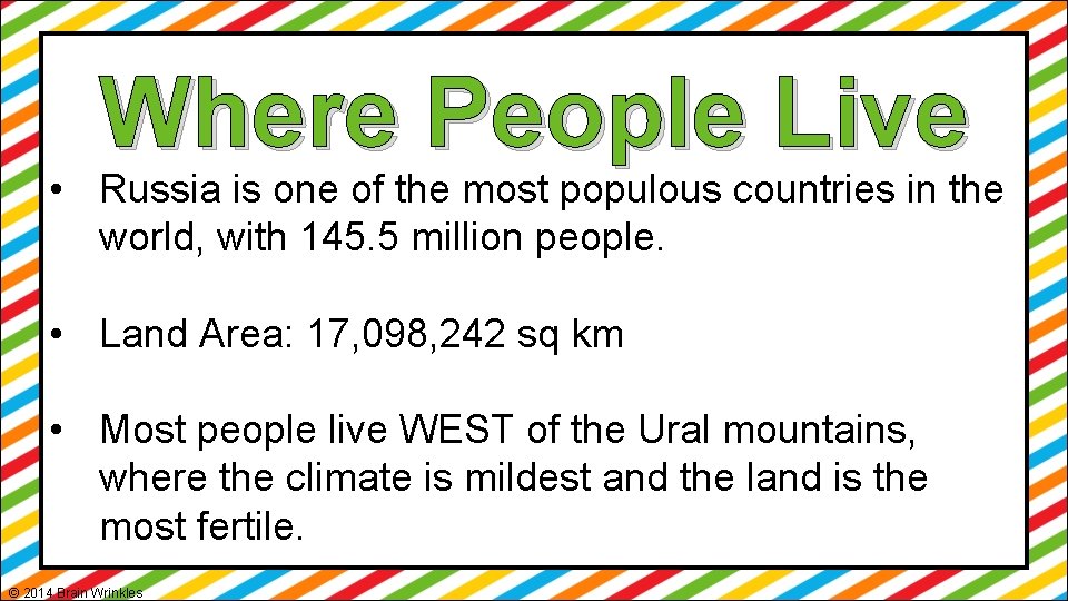 Where People Live • Russia is one of the most populous countries in the