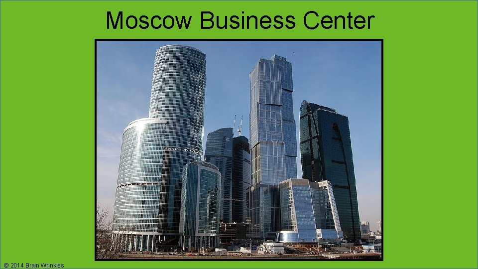 Moscow Business Center © 2014 Brain Wrinkles 