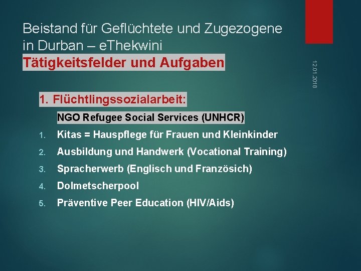 1. Flüchtlingssozialarbeit: NGO Refugee Social Services (UNHCR) 1. Kitas = Hauspflege für Frauen und