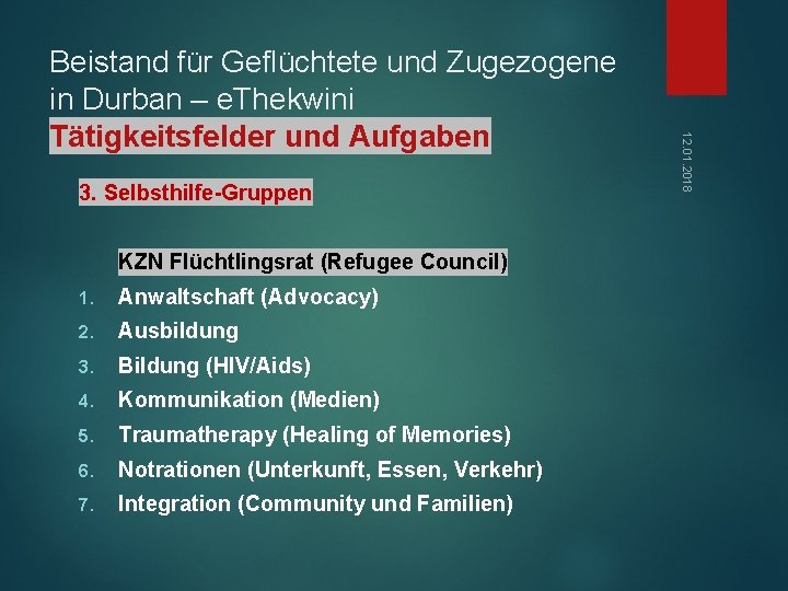 3. Selbsthilfe-Gruppen KZN Flüchtlingsrat (Refugee Council) 1. Anwaltschaft (Advocacy) 2. Ausbildung 3. Bildung (HIV/Aids)