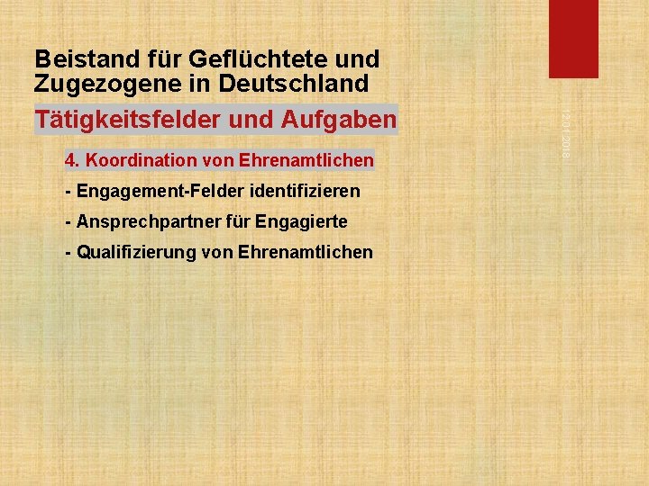 4. Koordination von Ehrenamtlichen - Engagement-Felder identifizieren - Ansprechpartner für Engagierte - Qualifizierung von