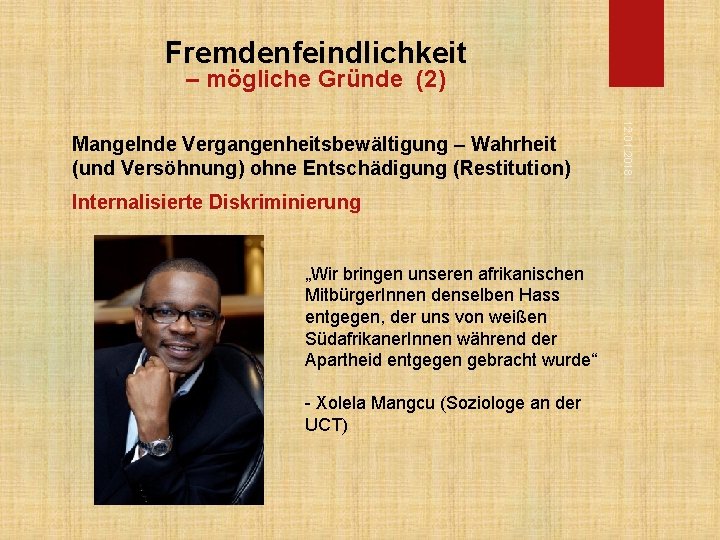 Fremdenfeindlichkeit – mögliche Gründe (2) Internalisierte Diskriminierung „Wir bringen unseren afrikanischen Mitbürger. Innen denselben