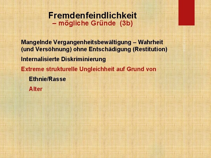 Fremdenfeindlichkeit – mögliche Gründe (3 b) Internalisierte Diskriminierung Extreme strukturelle Ungleichheit auf Grund von