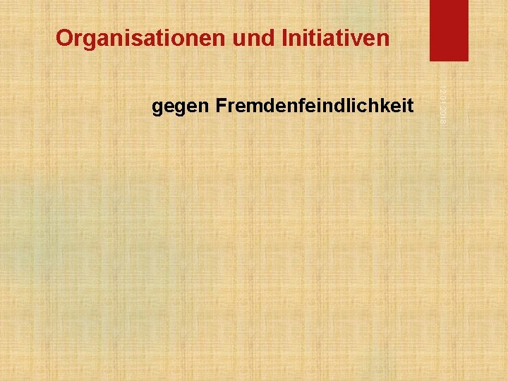 Organisationen und Initiativen 12. 01. 2018 gegen Fremdenfeindlichkeit 