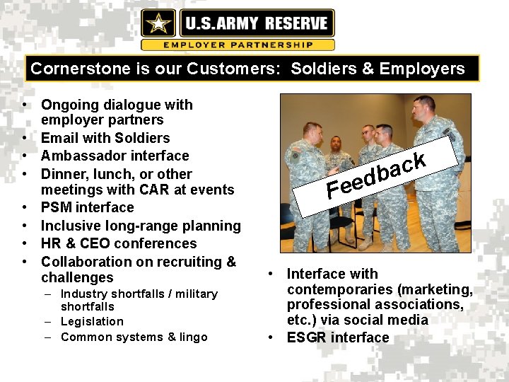 Cornerstone is our Customers: Soldiers & Employers • Ongoing dialogue with employer partners •