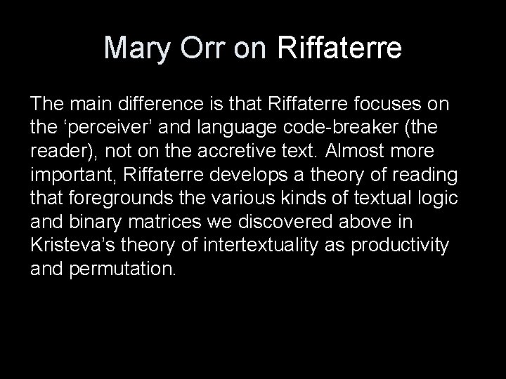Mary Orr on Riffaterre The main difference is that Riffaterre focuses on the ‘perceiver’