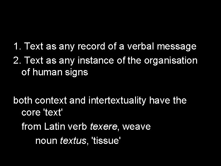 1. Text as any record of a verbal message 2. Text as any instance