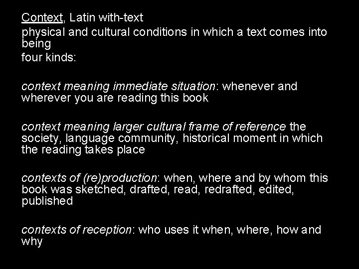 Context, Latin with-text physical and cultural conditions in which a text comes into being