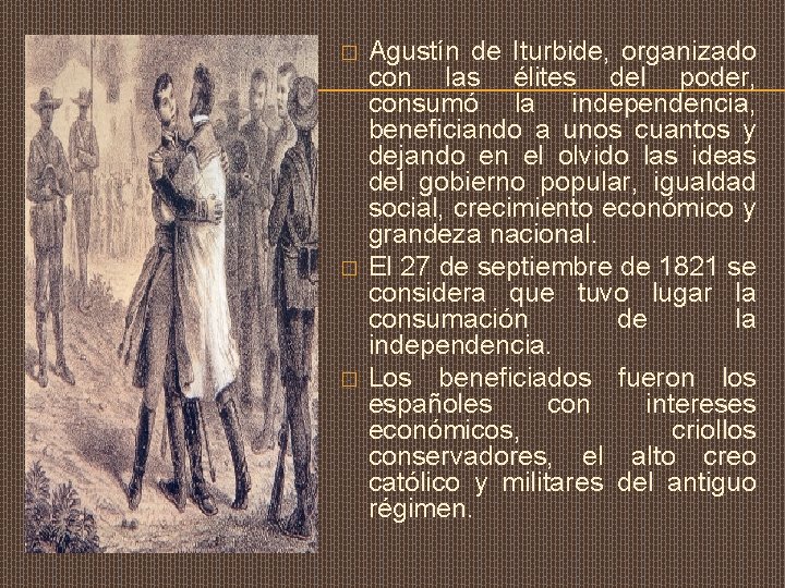 � � � Agustín de Iturbide, organizado con las élites del poder, consumó la