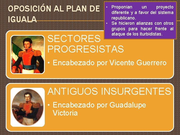 OPOSICIÓN AL PLAN DE IGUALA • Proponían un proyecto diferente y a favor del