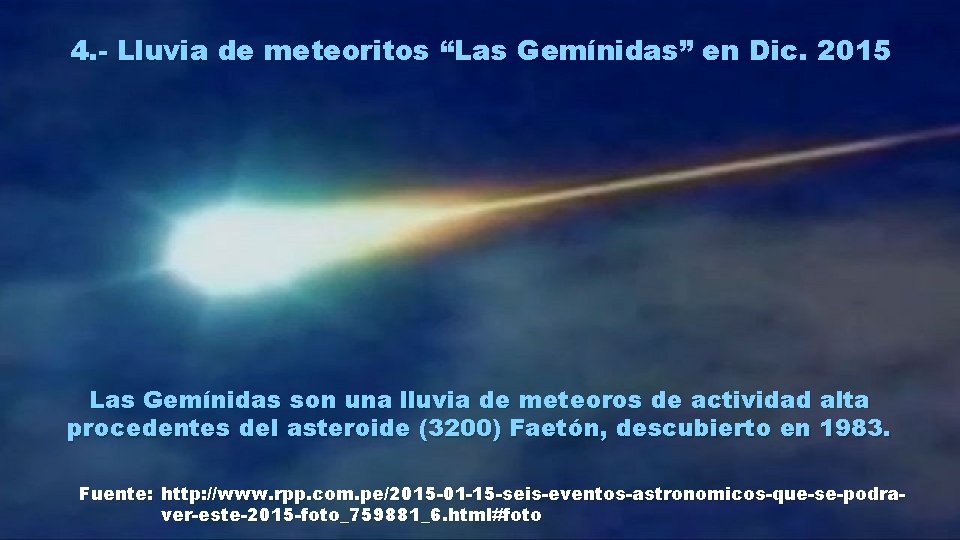 4. - Lluvia de meteoritos “Las Gemínidas” en Dic. 2015 Las Gemínidas son una