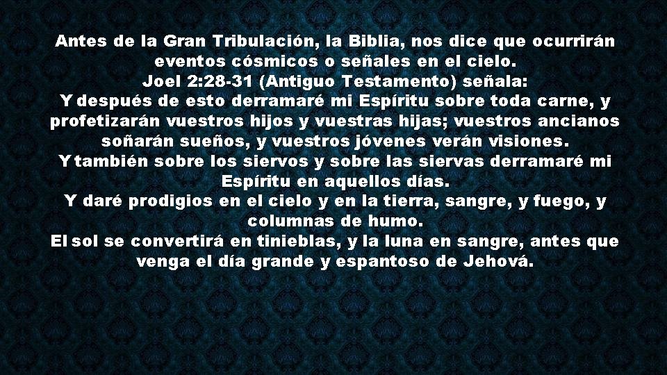 Antes de la Gran Tribulación, la Biblia, nos dice que ocurrirán eventos cósmicos o