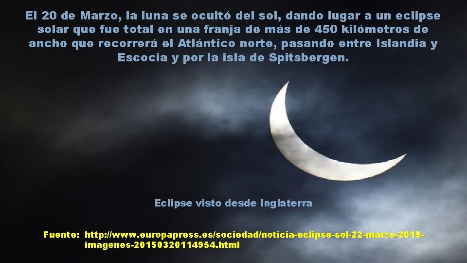 El 20 de Marzo, la luna se ocultó del sol, dando lugar a un